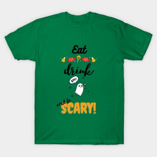 Eat drink n be Scary T-Shirt